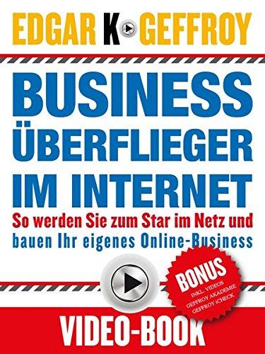 Business Überflieger im Internet (inkl. DVD): So werden Sie zum Star im Netz und bauen Ihr eigenes Online-Business