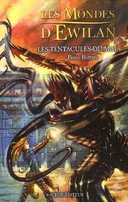 Les mondes d'Ewilan. Vol. 3. Les tentacules du mal