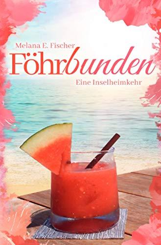 Föhrbunden Eine Inselheimkehr (Föhr Reihe)