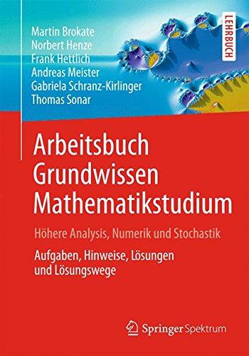 Arbeitsbuch Grundwissen Mathematikstudium - Höhere Analysis, Numerik und Stochastik: Aufgaben, Hinweise, Lösungen und Lösungswege