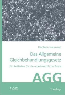 Das Allgemeine Gleichbehandlungsgesetz (AGG): Ein Leitfaden für die arbeitsrechtliche Praxis