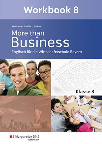 More than Business - Englisch an der Wirtschaftsschule in Bayern: Workbook 8