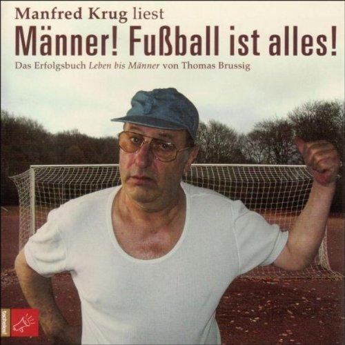 Männer! Fußball ist alles!