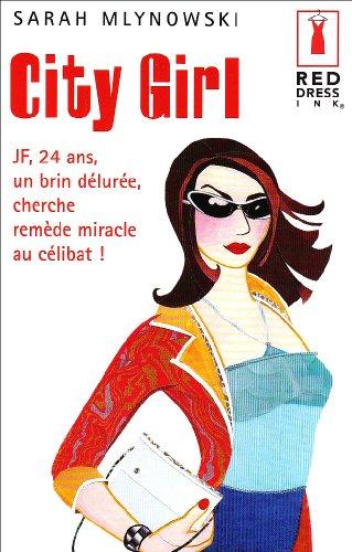 City girl : JF, 24 ans, un brin déluré, cherche remède miracle au célibat !