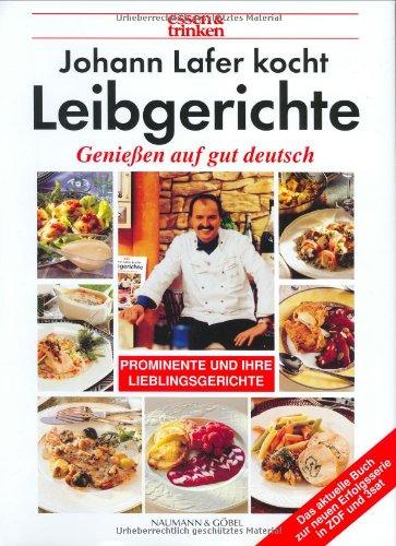 Johann Lafer kocht Leibgerichte. essen und trinken. Genießen auf gut deutsch