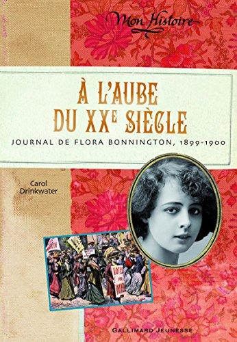 A l'aube du XXe siècle : journal de Flora Bonnington, 1899-1900