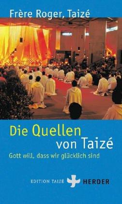 Die Quellen von Taize. Liebe aller Liebe