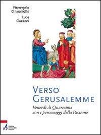 Verso Gerusalemme. Venerdì di Quaresima con i personaggi della Passione