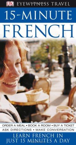 Eyewitness Travel Guides: 15-Minute French (DK 15-Minute Language Guides)