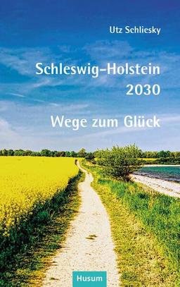 Schleswig-Holstein 2030: Wege zum Glück