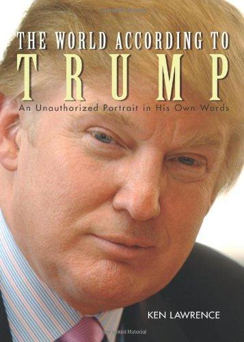 The World According to Trump: An Unauthorized Portrait in His Own Words