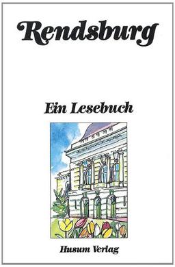 Rendsburg - Ein Lesebuch