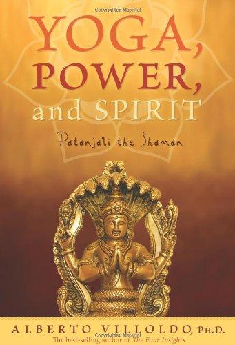 Yoga, Power and Spirit: Pantanjali the Shaman