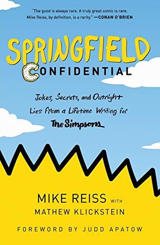 Springfield Confidential: Jokes, Secrets, and Outright Lies from a Lifetime Writing for The Simpsons