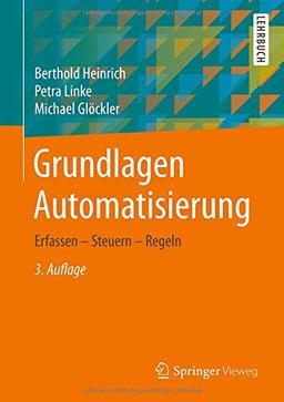 Grundlagen Automatisierung: Erfassen - Steuern - Regeln