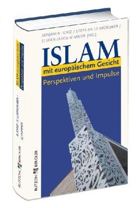 Islam mit europäischem Gesicht: Perspektiven und Impulse