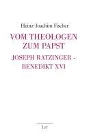 Vom Theologen zum Papst - Joseph Ratzinger - Benedikt XVI