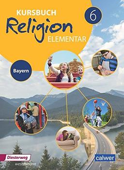 Kursbuch Religion Elementar 6 - Ausgabe für Bayern: Ein Arbeitsbuch für den evangelischen Religionsunterricht im 6. Schuljahr an MIttelschulen in ... Religion Elementar - Ausgabe für Bayern)