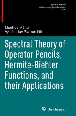 Spectral Theory of Operator Pencils, Hermite-Biehler Functions, and their Applications (Operator Theory: Advances and Applications, Band 246)