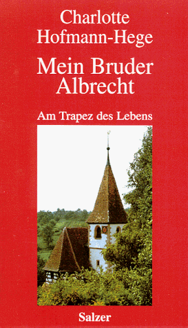 Mein Bruder Albrecht. Am Trapez des Lebens