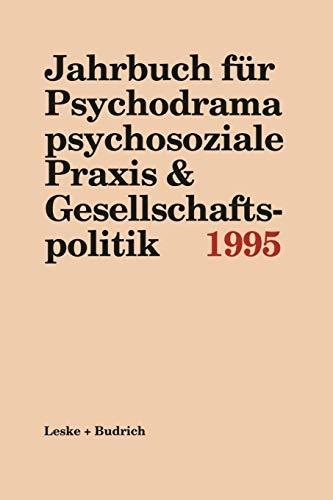 Jahrbuch für Psychodrama psychosoziale Praxis & Gesellschaftspolitik 1995 (German Edition)