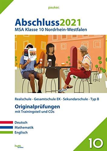 Abschluss 2021 - Mittlerer Schulabschluss Nordrhein-Westfalen: Originalprüfungen mit Trainingsteil für die Fächer Deutsch, Mathematik und Englisch ... für Mathe und Audio-CD für Englisch (pauker.)