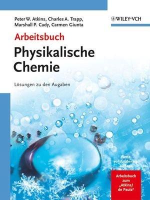 Arbeitsbuch Physikalische Chemie: Lösungen zu den Aufgaben