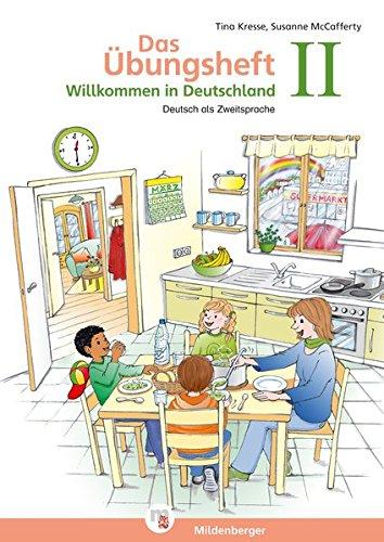 Das Übungsheft - Deutsch als Zweitsprache II: Willkommen in Deutschland