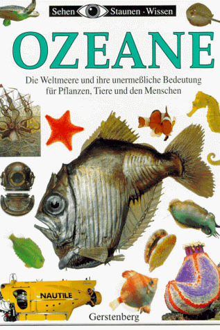 Ozeane. Die Weltmeere und ihre unermessliche Bedeutung für Pflanzen, Tiere und den Menschen