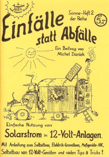 Solarstrom in 12-Volt-Anlagen: Mit Anleitung zu Selbstbau, Elektrik-Grundkurs. Selbstbau von 12-Volt-Geräten und vielen Tips und Tricks!