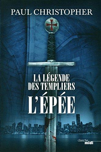 La légende des Templiers. Vol. 1. L'épée