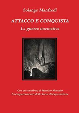 Attacco e conquista.: La guerra normativa