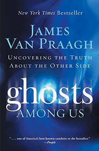 Ghosts Among Us: Uncovering the Truth About the Other Side