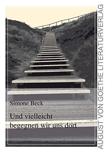 Und vielleicht begegnen wir uns dort (August von Goethe Literaturverlag)