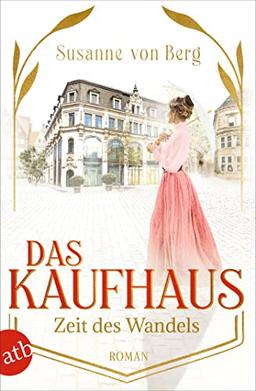 Das Kaufhaus – Zeit des Wandels: Roman