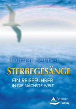 Sterbegesänge - Ein Reiseführer in die nächste Welt