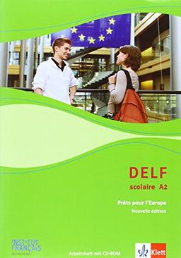 DELF Scolaire A2: Prêts pour l'Europe - Nouvelle édition. Materialien mit Audio-CD zur Vorbereitung der DELF-Prüfung