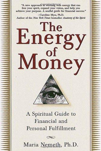 The Energy of Money: A Spiritual Guide to Financial and Personal Fulfillment