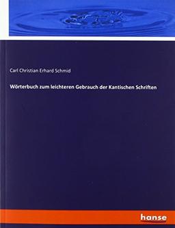 Wörterbuch zum leichteren Gebrauch der Kantischen Schriften