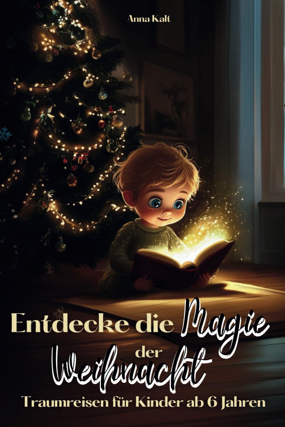 Entdecke die Magie der Weihnacht: Traumreisen für Kinder ab 6 Jahren zur Förderung der Vorstellungskraft und Stärkung der Familienbindung in der Adventszeit