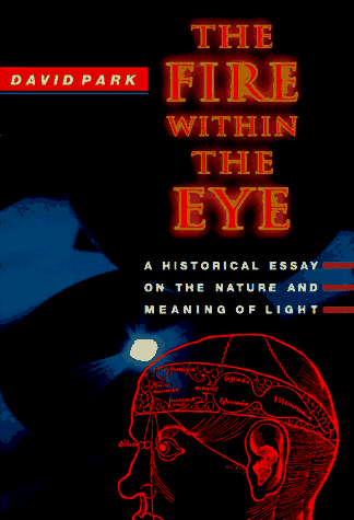 The Fire Within the Eye: A Historical Essay on the Nature and Meaning of Light