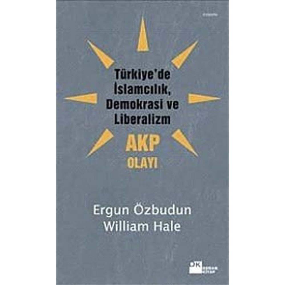 TÜRKİYEDE İSLAMCILIK DEMOK.VE LİBE.AKP OLAYI