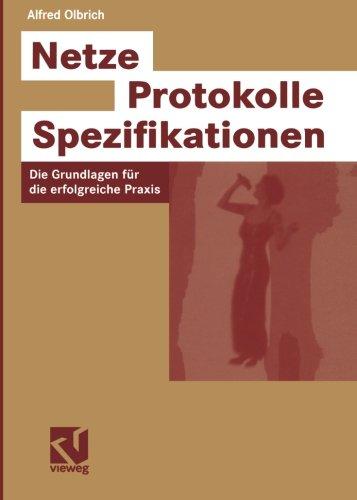 Netze - Protokolle - Spezifikationen. Die Grundlagen für die erfolgreiche Praxis.