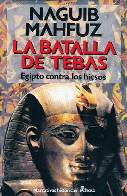 La batalla de Tebas : Egipto contra los hicsos (Narrativas Historicas)