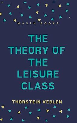 THE THEORY OF THE LEISURE CLASS