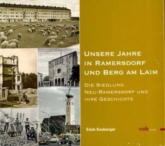 Unsere Jahre in Ramersdorf und Berg am Laim: Die Siedlung Neu-Ramersdorf und ihre Geschichte