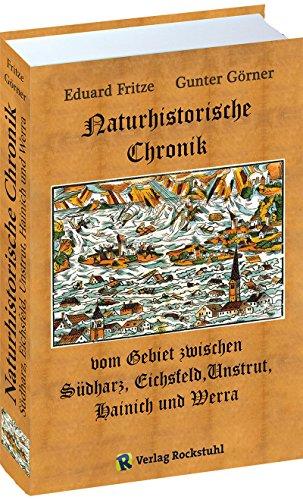 Naturhistorische Chronik: vom Gebiet zwischen Südharz, Eichsfeld, Unstrut, Hainich und Werra