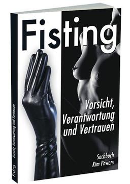 Fisting: Vorsicht, Verantwortung und Vertrauen