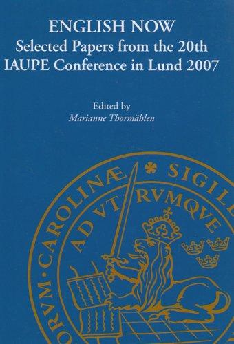 English Now: Selected Papers from the 20th IAUPE Conference in Lund 2007 (Lund Studies in English, Band 112)