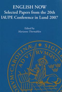 English Now: Selected Papers from the 20th IAUPE Conference in Lund 2007 (Lund Studies in English, Band 112)